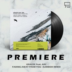 PREMIERE: GRAZZE Feat. ARC - Fading Away From You (djimboh Remix) [MANGO ALLEY]