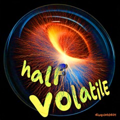 halF volatilE [disquiet0671]