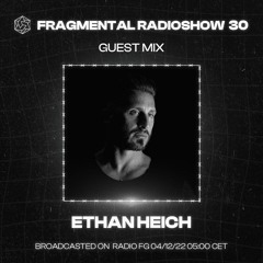 Fragmental Radioshow 30 With Ethan Heich