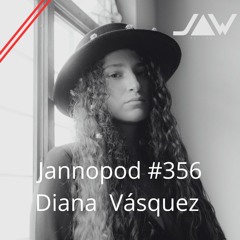 Jannopod #356 - Diana Vásquez