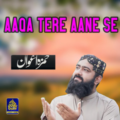Aaqa Tere Aane Se