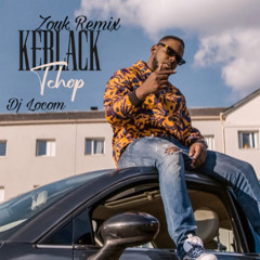 KEBLACK X DJ LOCOM  - TCHOP ( ZOUK REMIX) 2K25