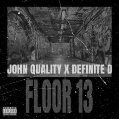 Floor 13 (John Quality x Definite D) (Prod. by Scott-Free)