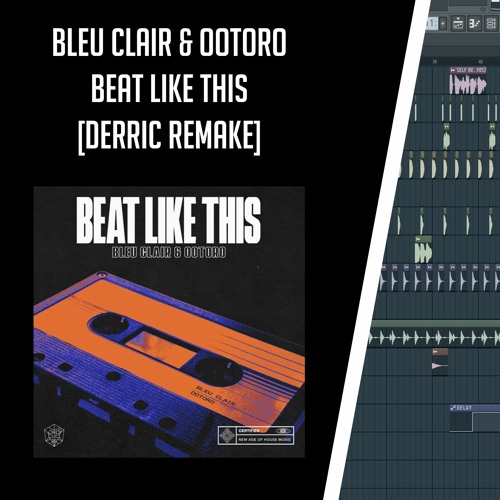 BLEU CLAIR & OOTORO - BEAT LIKE THIS [DERRIC REMAKE] **FREE DOWNLOAD**