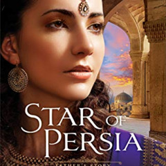 DOWNLOAD EBOOK 💕 Star of Persia: Esther's Story by  Jill Eileen Smith KINDLE PDF EBO