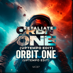 MI37 - Orbit One (Remaster) Retaliate Uptempo Edit