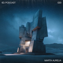 6D. Podcast 020 - Marta Aurelia