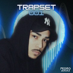 TRAPSET - 001 - DJ PEDRO AURORA (PIKZIN DO ERREJOTA)