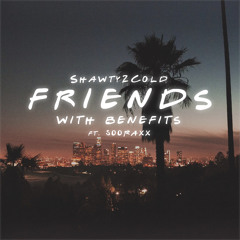 Friends With Benefits Ft. 500raxx (Mah)