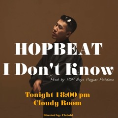 HOPBEAT - I Don't Know