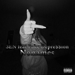 3EN feat Fake Depre$$ion - NoNames