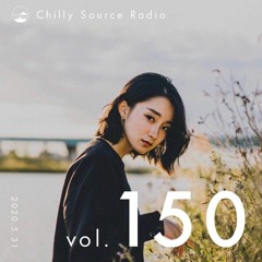 Chilly Source Radio Vol.150 DJ KRO , ニューリー Guest mix