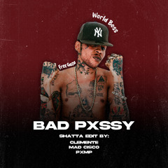 Bad Pxssy - Shatta Edit (Clemente, Mad Cisco & PXMP)