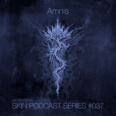 SKIN #037 Amnis | live recording | dj set