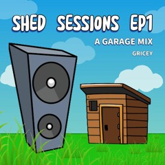 UKG mix, Speed garage mix, garage mix / SHED SESSIONS EPISODE 1 (DJGricey)