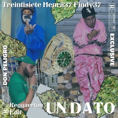 UN DATO [REGGAETON EDIT] Treintisiete ft Henrii37 Findy37