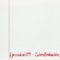 fju:podcast14 - Scherlenbacher
