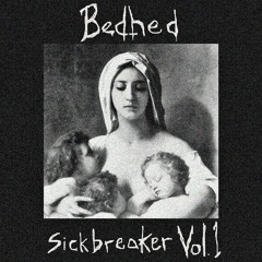 Bedhed - Sickbreaker Vol.1 - 02 Bread Is Pain