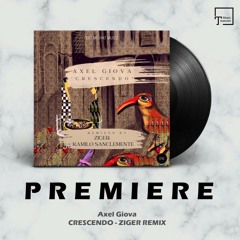 PREMIERE: Axel Giova - Crescendo (Ziger Remix) [EAT MY HAT MUSIC]