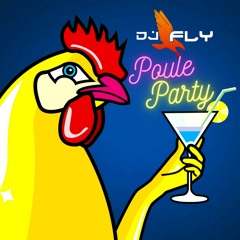 Poule Party By Dj Fly