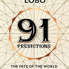 [READ] EPUB KINDLE PDF EBOOK 91 Predictions: The Fate of the World and Its People in the Next Half C