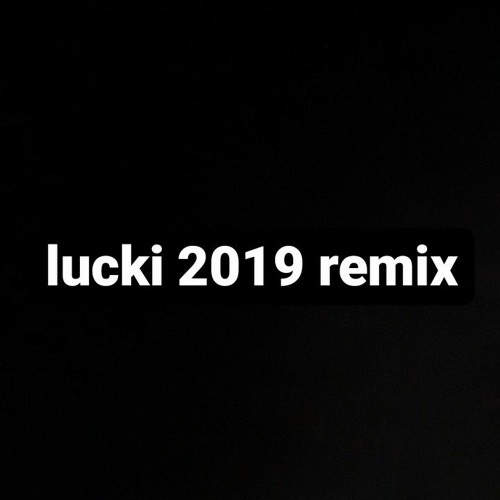 LUCKI 2019 remix