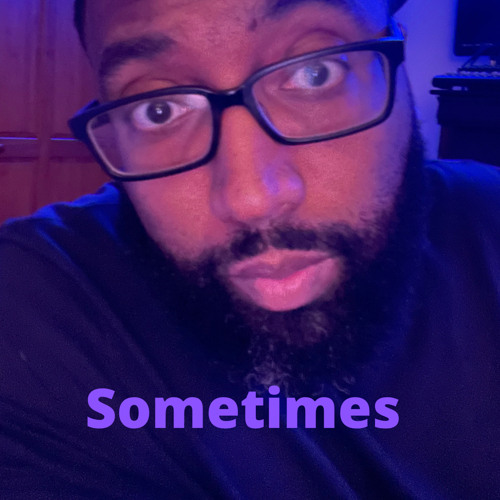 Sometimes