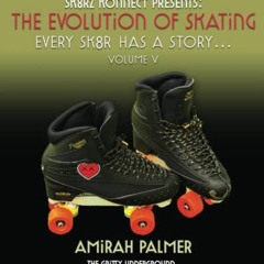 Read [EPUB KINDLE PDF EBOOK] The Evolution of Skating: Every Sk8r Has a Story - Vol V