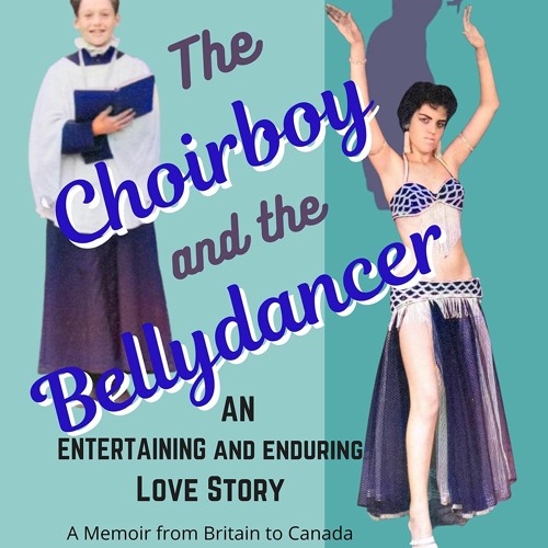 Ebook❤(read)⚡ The Choirboy and the Bellydancer: An Enduring and Entertaining Love Story fro