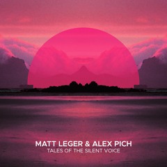 Matt Leger & Alex Pich - Tales Of The Silent Voice