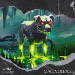 Vile卑劣 - Malevolence (feat Aragoth)