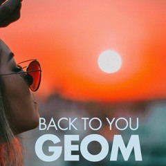 GeoM - Back To You (Remix)