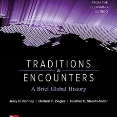 [Access] [EPUB KINDLE PDF EBOOK] Traditions & Encounters: A Brief Global History Volume 1 by  Je
