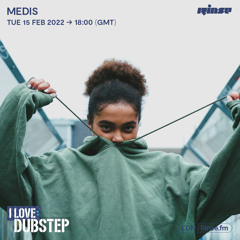 I Love: Dubstep - Medis - 15 February 2022