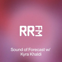 RRFM • Sound of Forecast w: Kyra Khaldi • 18-09-2025