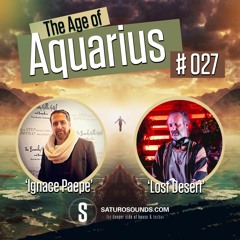 The Age Of Aquarius #027 with Ignace Paepe & Lost Desert