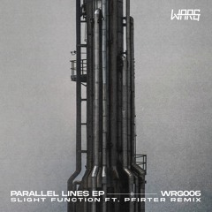 DS Premiere: Slight Function - Parallel Lines (Pfirter Remix) [WRG006]