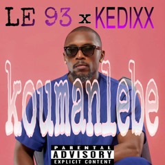 LE 93 + KEDIXX - KOUMANLEBE