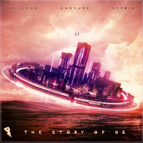 Arcando, Oddcube, Nytrix - The Story Of Us