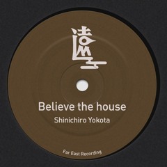 Believe The House