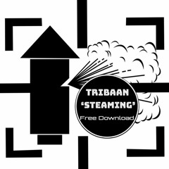 Tribaan - Steaming (FREE-DOWNLOAD)