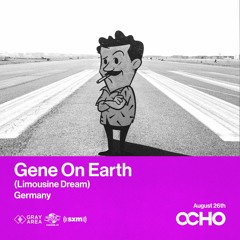 Gene On Earth - Exclusive Set for OCHO by Gray Area [8/23]