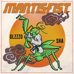 GLZZZD & SHA - MANTISFIST
