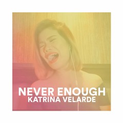 Never Enough - Katrina Velarde (The Greatest Showman Cover)