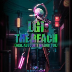 LGI - The Reach (Feat. Absolute Magnitude)