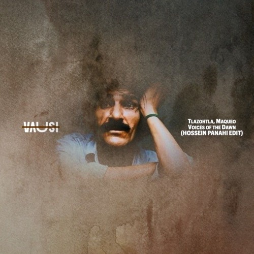 Tlazohtla,Maqueo - Voices of the Dawn (Hosein Panahi Edit by Vausi)