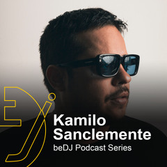 Kamilo Sanclemente - beDJ Podcast Series