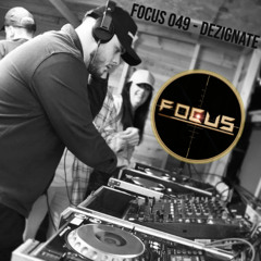 FOCUS 049 - DEZIGNATE