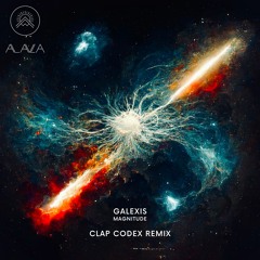 Galexis - Magnitude (Clap Codex Remix) [Alaula Music]