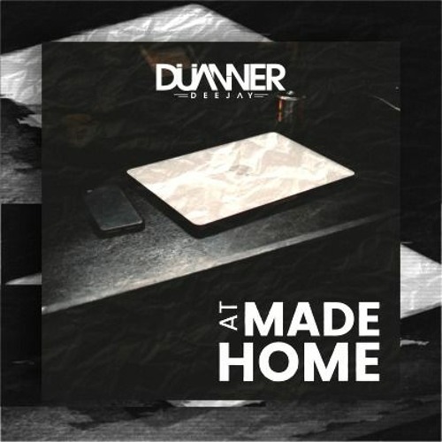 Made at Home by DJ DUANNER